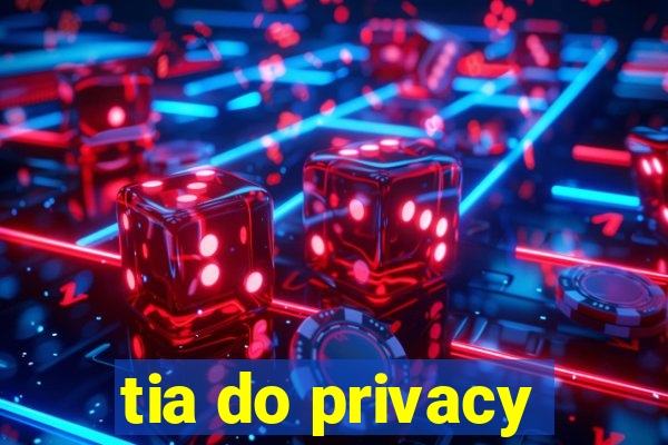 tia do privacy