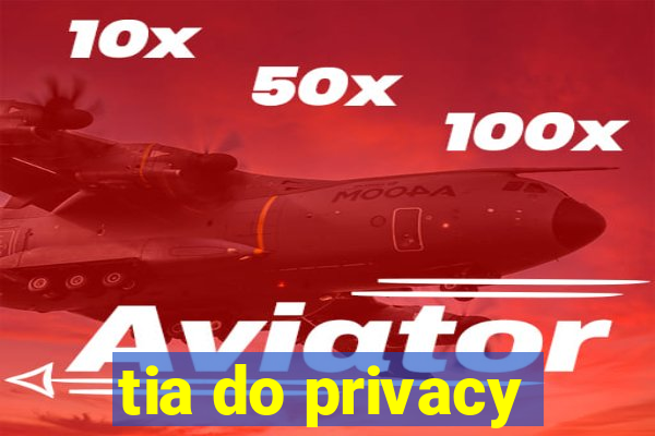 tia do privacy