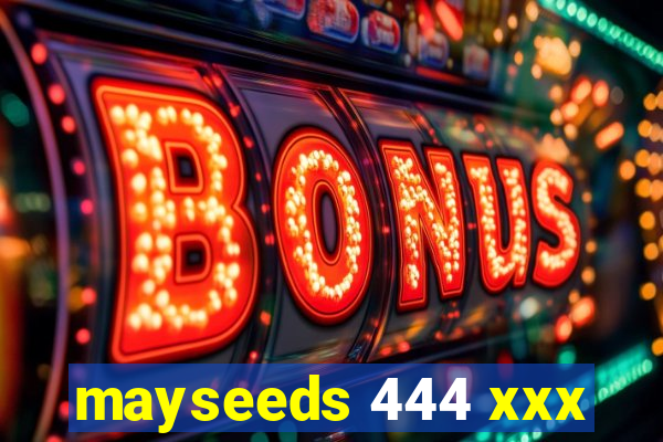 mayseeds 444 xxx