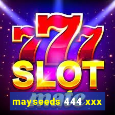 mayseeds 444 xxx