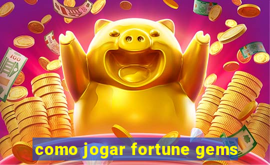 como jogar fortune gems