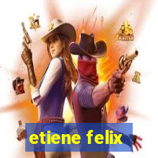 etiene felix