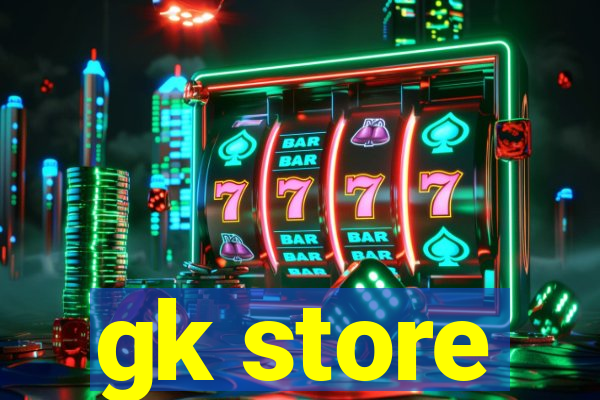 gk store