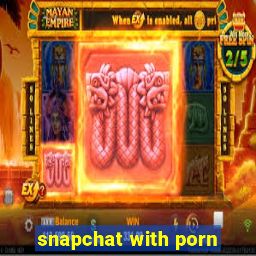 snapchat with porn