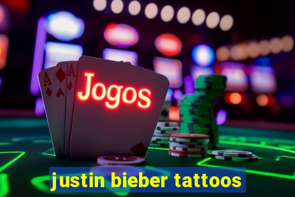 justin bieber tattoos