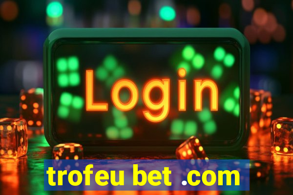 trofeu bet .com