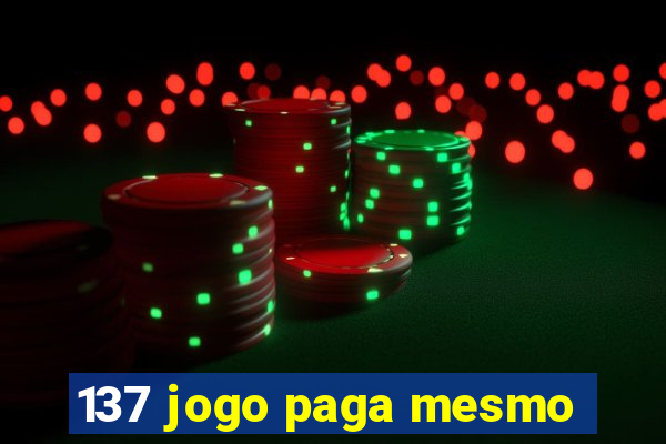 137 jogo paga mesmo