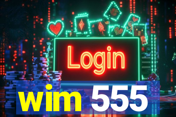 wim 555