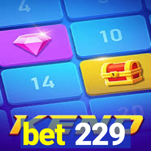 bet 229