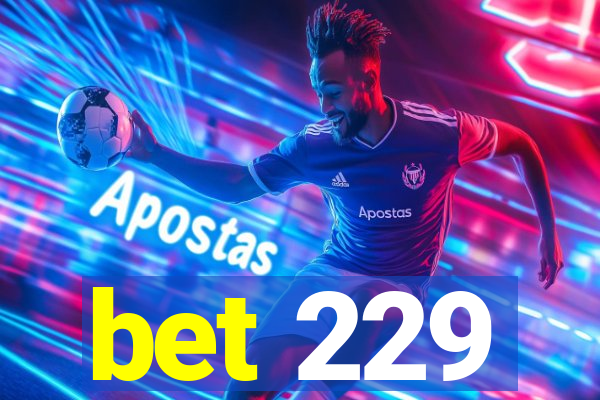 bet 229