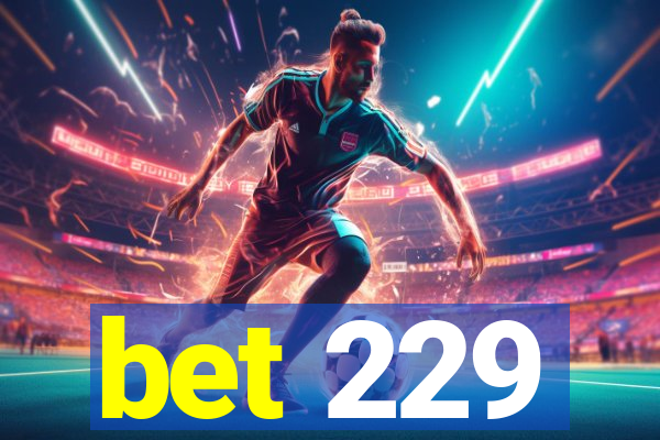 bet 229