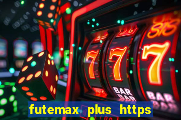 futemax plus https futemax plus