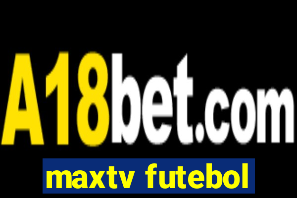 maxtv futebol