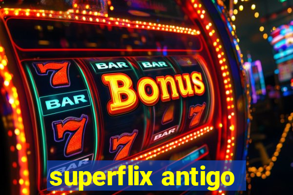 superflix antigo