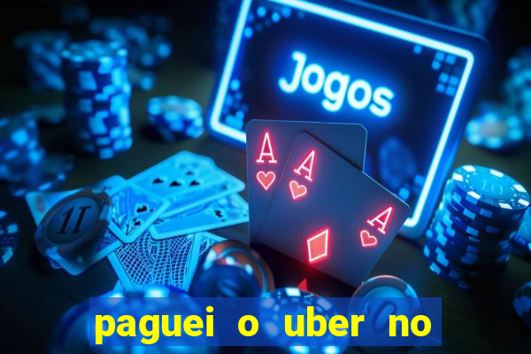 paguei o uber no pix e nao encontrou motorista