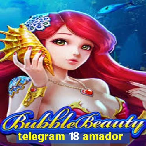 telegram 18 amador