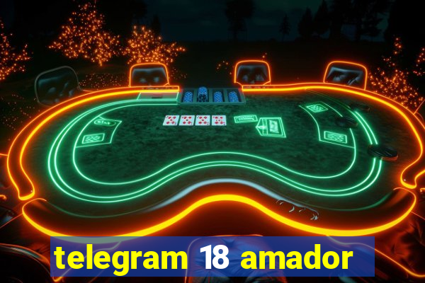 telegram 18 amador