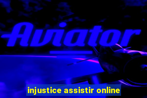 injustice assistir online