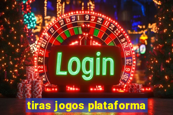 tiras jogos plataforma