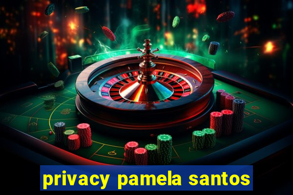 privacy pamela santos