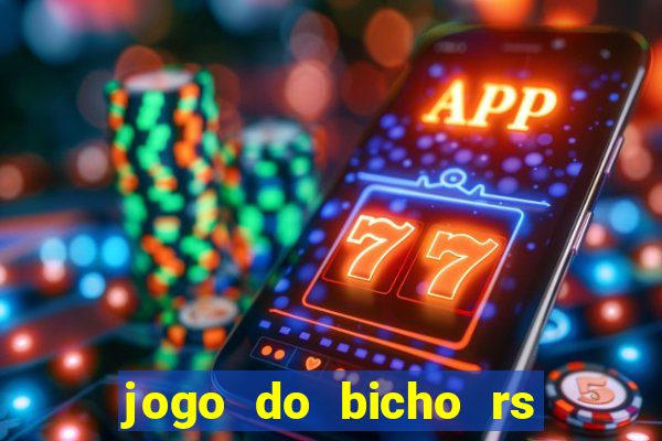 jogo do bicho rs resultado certo de hoje 14h 18h rs consulta