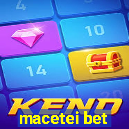 macetei bet