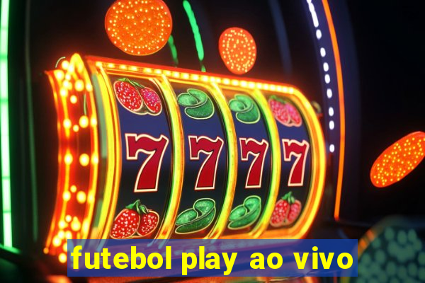 futebol play ao vivo