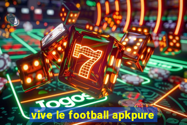 vive le football apkpure