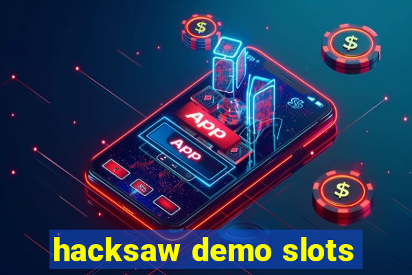 hacksaw demo slots