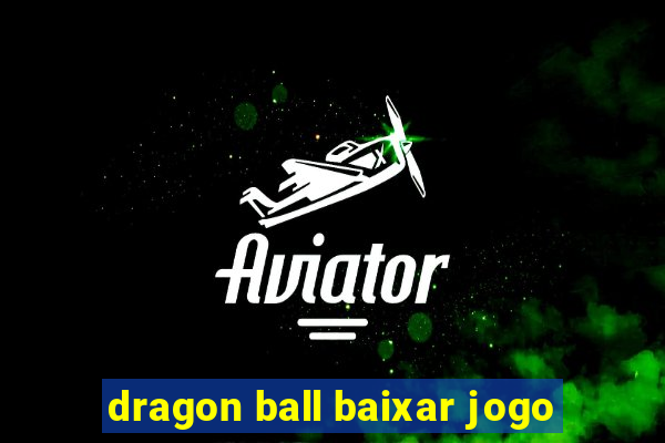 dragon ball baixar jogo