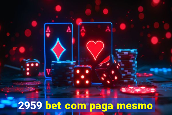 2959 bet com paga mesmo