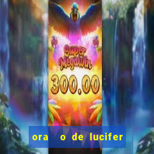 ora  o de lucifer para ganhar na mega sena