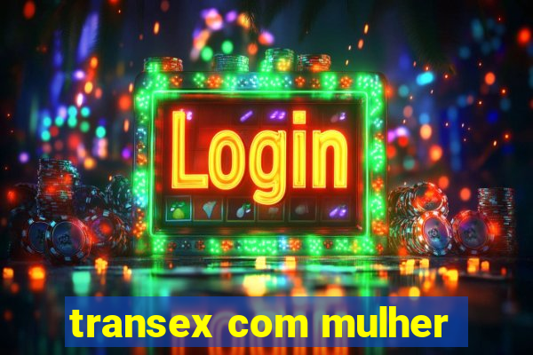 transex com mulher