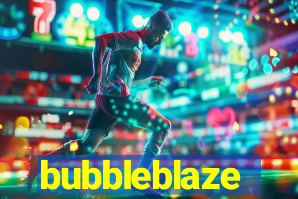 bubbleblaze