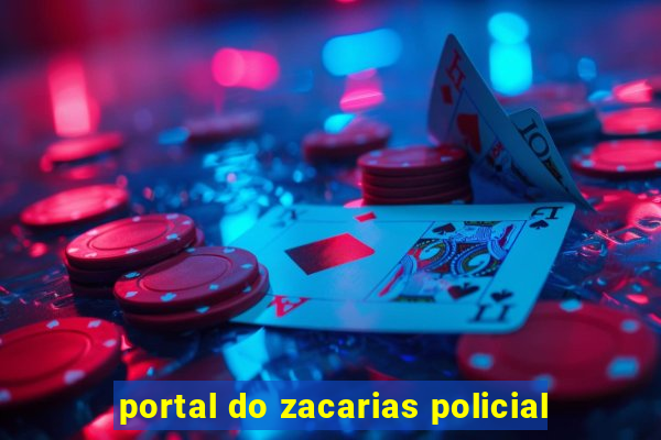 portal do zacarias policial