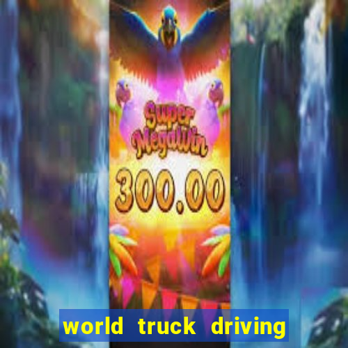 world truck driving simulator dinheiro infinito