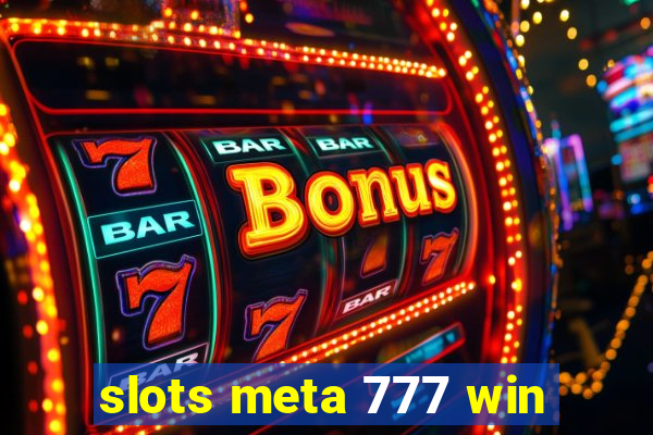 slots meta 777 win