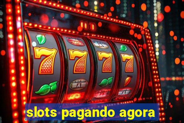 slots pagando agora