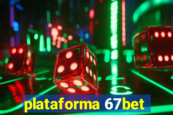 plataforma 67bet