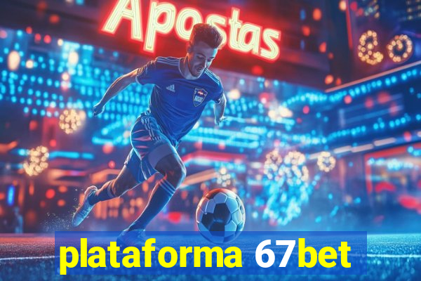 plataforma 67bet