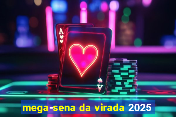 mega-sena da virada 2025