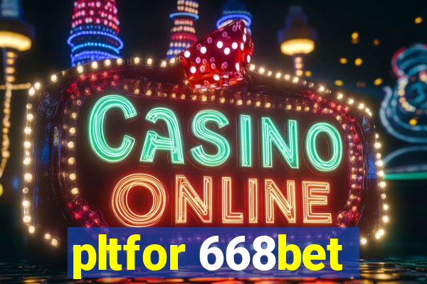 pltfor 668bet