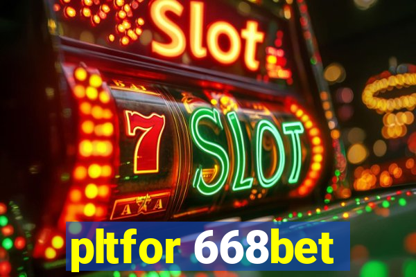 pltfor 668bet