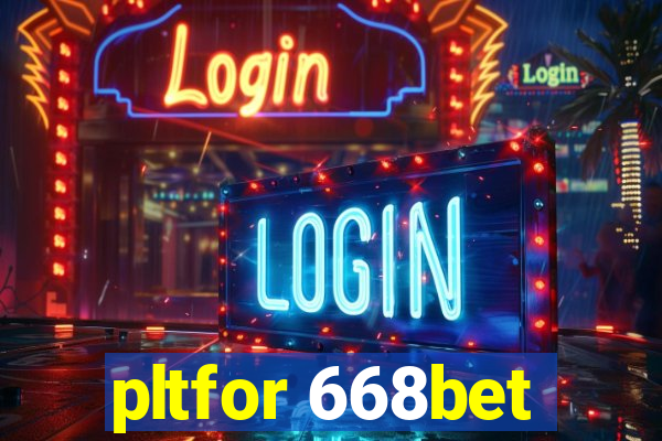 pltfor 668bet