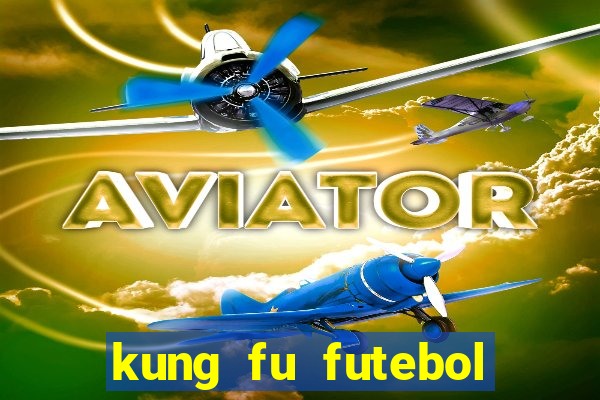 kung fu futebol clube download dublado