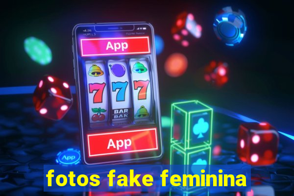 fotos fake feminina