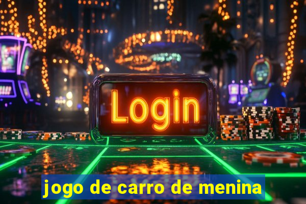 jogo de carro de menina