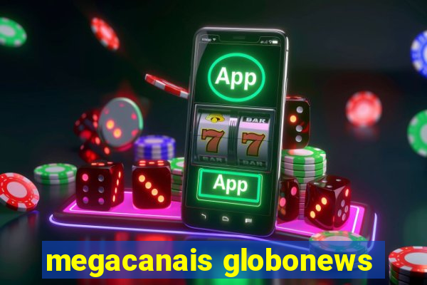 megacanais globonews