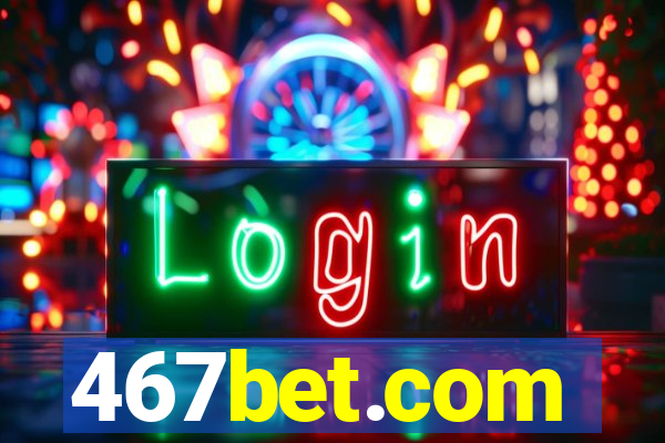 467bet.com