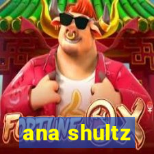 ana shultz